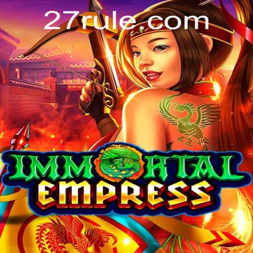 Explore o Fascinante Mundo de ImmortalEmpress: Descubra as Regras e Estratégias com 27RR.COM